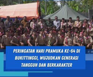 Peringatan Hari Pramuka Ke-64 Di Bukittinggi, Wujudkan Generasi Tangguh Dan Berkarakter