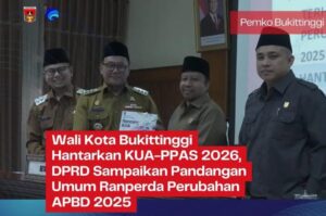 Wali kota Bukittinggi Hantarkan KUA-PPAS 2026, DPRD Sampaikan Pandangan Umum Ranperda Perubahan APBD 2025